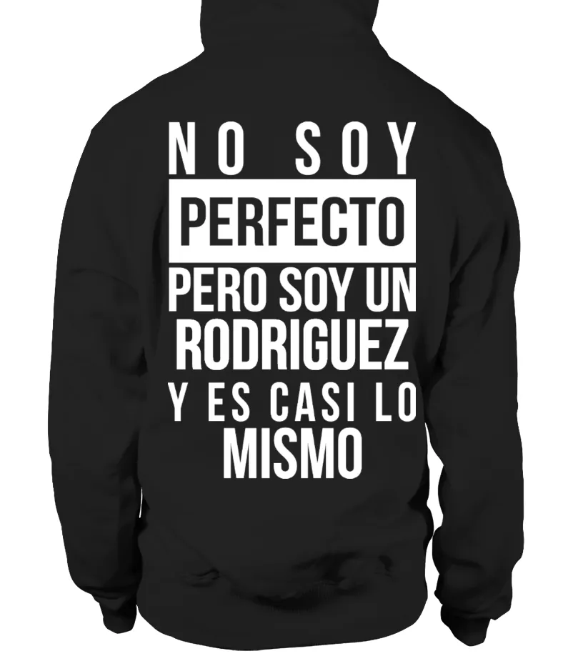 No soy perfecto pero soy un rodriguez y eso es casi lo mismo Sudadera con capucha Unisex