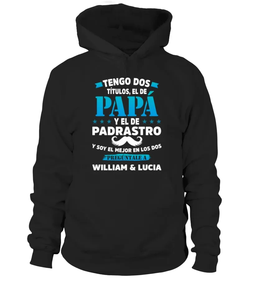 Tengo dos títulos, el de papa y el de padrastro y soy el mejor en los dos pregú… Sudadera con capucha Unisex